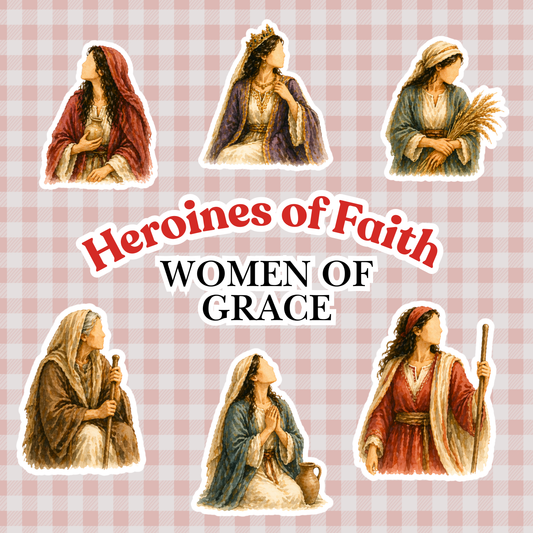 Heroines of Faith - Women of Grace