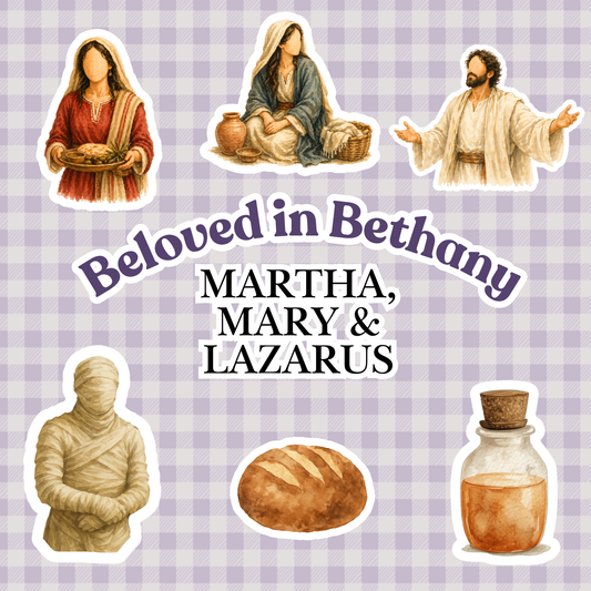 Beloved in Bethany – Martha, Mary & Lazarus